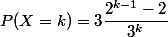 P(X=k)=3\dfrac{2^{k-1}-2}{3^k}